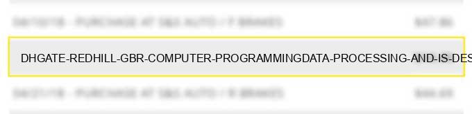 dhgate redhill gbr computer programming,data processing, and is design services