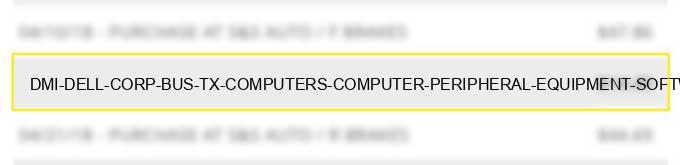 dmi* dell corp bus tx computers computer peripheral equipment software