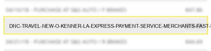 dnc travel - new o kenner la - express payment service merchants--fast food restaurants