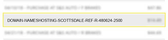 domain names/hosting scottsdale ref# r (480)624 2500