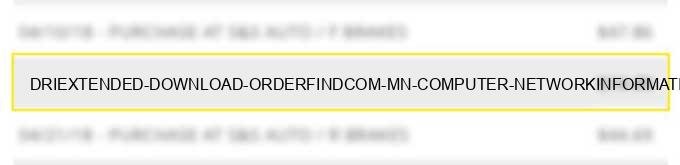 dri*extended download orderfind.com mn computer network/information services