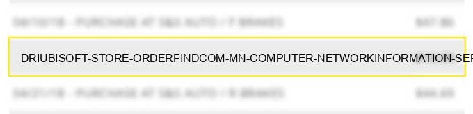 dri*ubisoft store orderfind.com mn computer network/information services