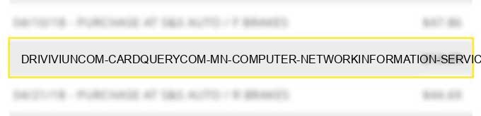 dri*viviun.com cardquery.com mn computer network/information services