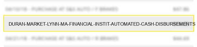duran market lynn ma financial instit. automated cash disbursements