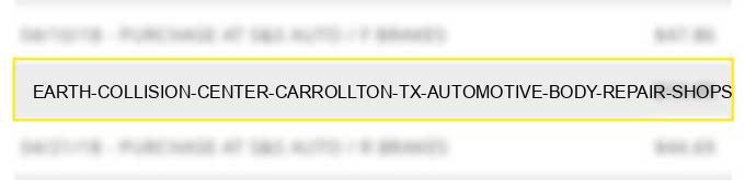 earth collision center carrollton tx automotive body repair shops