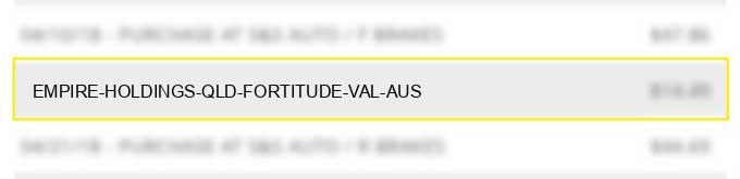 empire holdings qld fortitude val aus