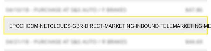 epoch.com *netclouds gbr - direct marketing-inbound telemarketing merchants