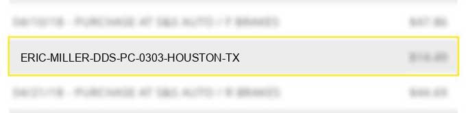 eric miller dds pc 0303 houston tx