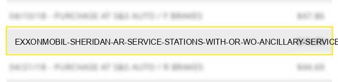 exxonmobil sheridan ar service stations (with or w/o ancillary services)