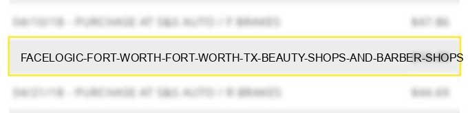 facelogic fort worth fort worth tx beauty shops and barber shops