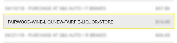 fairwood wine & liqunew fairfie liquor store