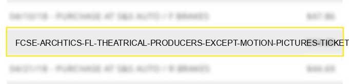 fcse archtics fl theatrical producers (except motion pictures) ticket agencies