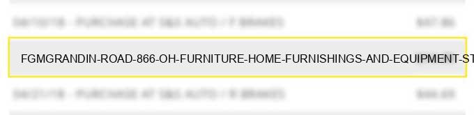 fgm*grandin road 866 oh furniture, home furnishings and equipment stores