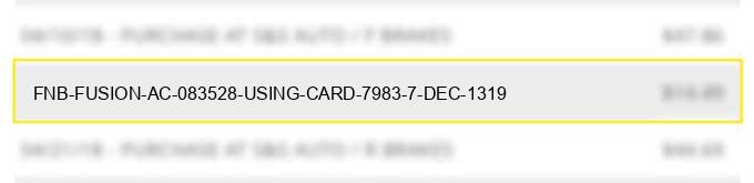 fnb fusion a/c 083528 using card ...7983 7 dec 13:19