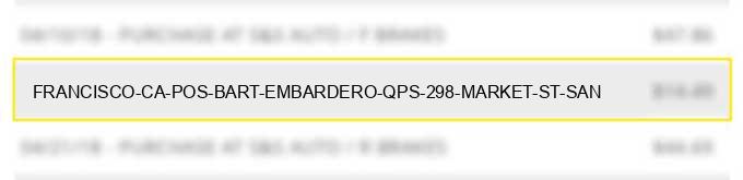 francisco ca- pos bart-embardero qps 298 market st san