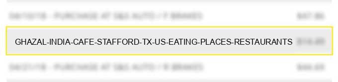 ghazal india cafe stafford tx us eating places, restaurants