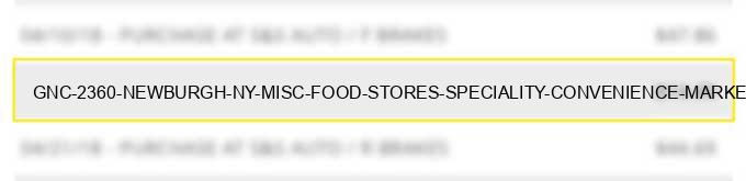 gnc #2360 newburgh ny misc food stores speciality convenience markets vending machines