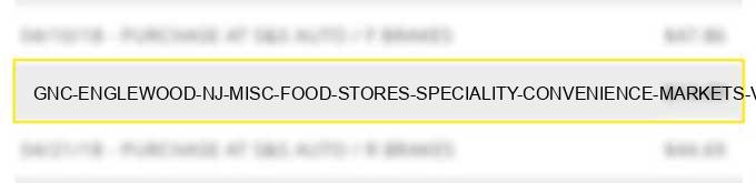 gnc # englewood nj misc food stores speciality convenience markets vending machines