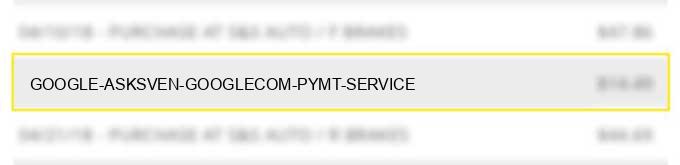 google *asksven google.com pymt service