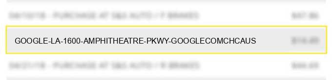 google *la 1600 amphitheatre pkwy google.com/chcaus