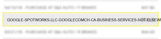 google *spotworks llc google.com/ch ca business services not elsewhere classified