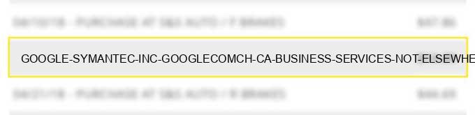 google *symantec inc google.com/ch ca business services not elsewhere classified