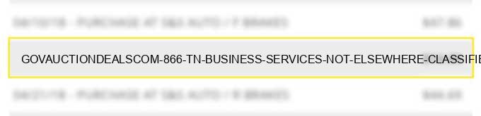 govauctiondeals.com 866 tn business services not elsewhere classified