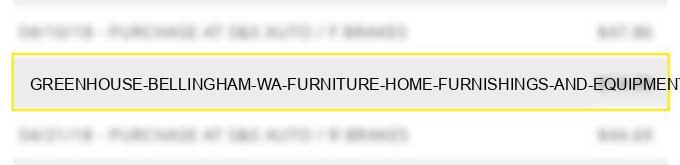 greenhouse bellingham wa furniture home furnishings and equipment stores