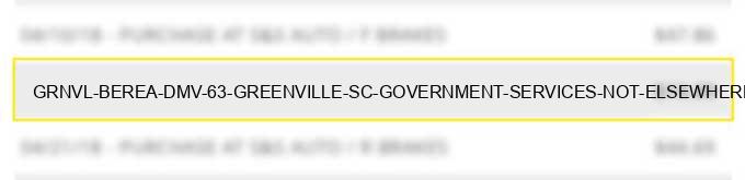 grnvl berea dmv 63 greenville sc government services not elsewhere classified