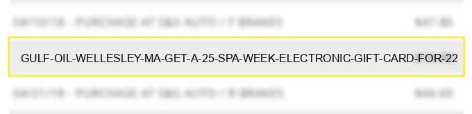 gulf oil wellesley ma get a $25 spa week electronic gift card for $22