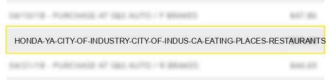 honda ya city of industry city of indus ca eating places restaurants