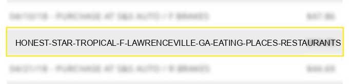 honest star tropical f lawrenceville ga eating places restaurants