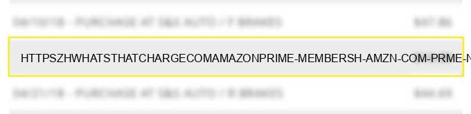 https://zh.whatsthatcharge.com/amazonprime-membersh-amzn-com-prme-nv