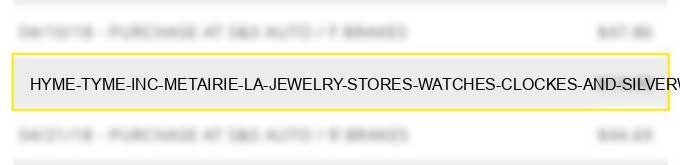 hyme tyme inc metairie la jewelry stores watches clockes and silverware stores