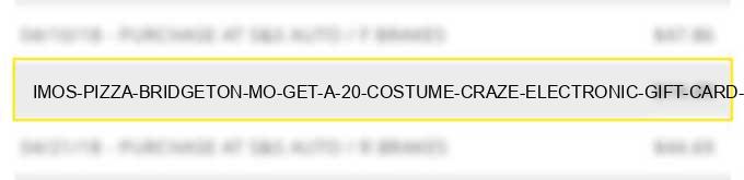 imos pizza bridgeton mo get a $20 costume craze electronic gift card for $15