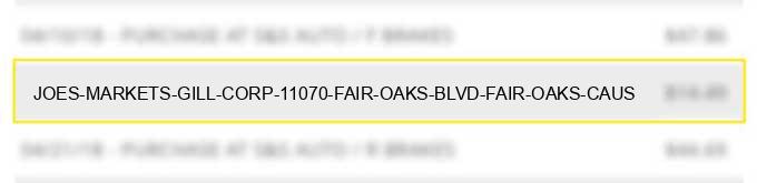 joes market/s gill corp-11070 fair oaks blvd fair oaks caus