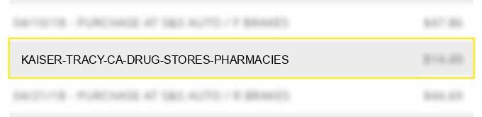 kaiser tracy ca drug stores pharmacies