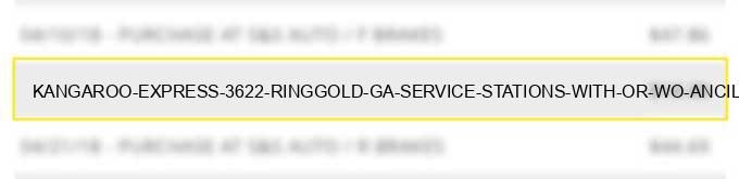 kangaroo express 3622 ringgold ga service stations (with or w/o ancillary services)