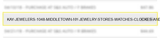 kay jewelers #1048 middletown ny jewelry stores watches clockes and silverware stores
