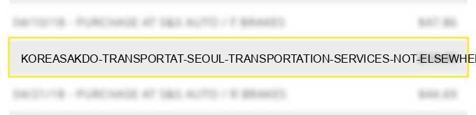 koreasakdo transportat seoul transportation services not elsewhere classified
