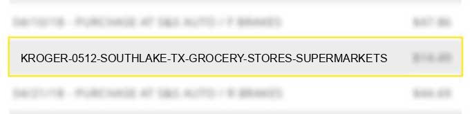 kroger #0512 southlake tx grocery stores supermarkets