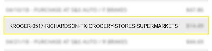 kroger #0517 richardson tx grocery stores supermarkets