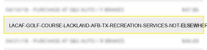 lacaf golf course lackland afb tx recreation services not elsewhere classified