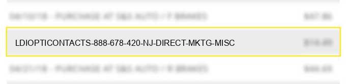 ldi*opticontacts 888 678 420 nj direct mktg misc