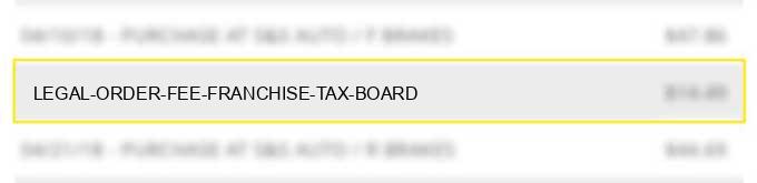 legal order fee - franchise tax board