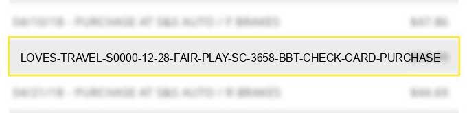 loves travel s0000 12 28 fair play sc 3658 bb&t check card purchase