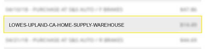 lowes # * upland ca home supply warehouse