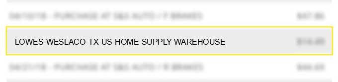 lowes # * weslaco tx us home supply warehouse