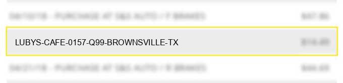 lubys cafe #0157 q99 brownsville tx