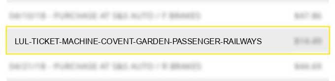 lul ticket machine covent garden passenger railways